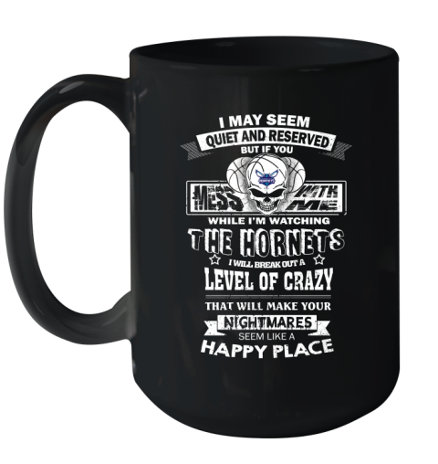 Charlotte Hornets NBA Basketball If You Mess With Me While I'm Watching My Team Ceramic Mug 15oz