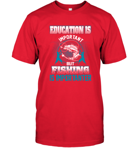 Education Is Important But Fishing Is Importanter T-Shirt 5
