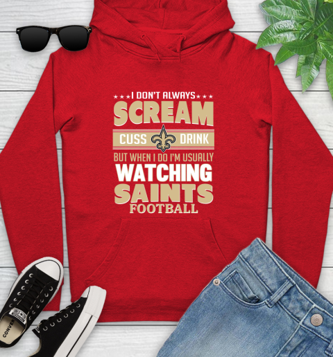 New Orleans Saints NFL Football I Scream Cuss Drink When I'm Watching My Team Youth Hoodie 12