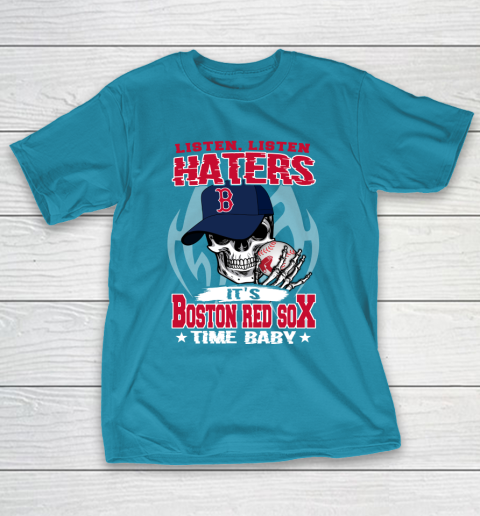 Listen Haters It is RED SOX Time Baby MLB T-Shirt 7