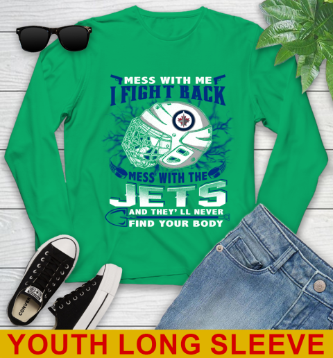 Winnipeg Jets Mess With Me I Fight Back Mess With My Team And They'll Never Find Your Body Shirt Youth Long Sleeve 7
