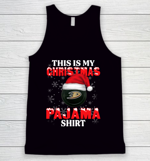 Anaheim Ducks This Is My Christmas Pajama Shirt NHL Tank Top