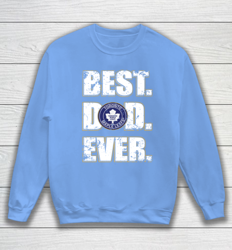 NHL Toronto Maple Leafs Hockey Best Dad Ever Family Shirt Sweatshirt 8