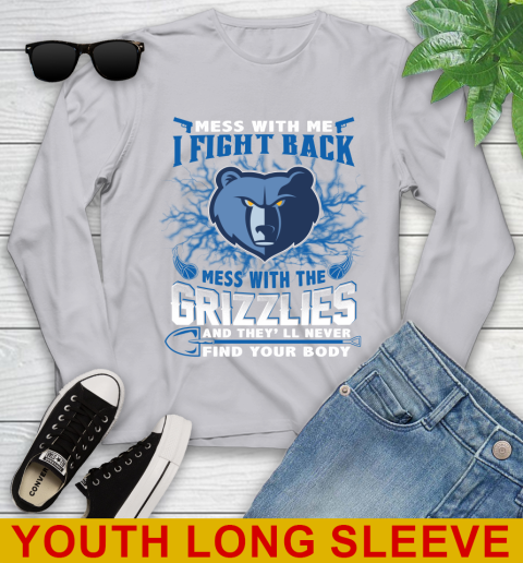 NBA Basketball Memphis Grizzlies Mess With Me I Fight Back Mess With My Team And They'll Never Find Your Body Shirt Youth Long Sleeve 5