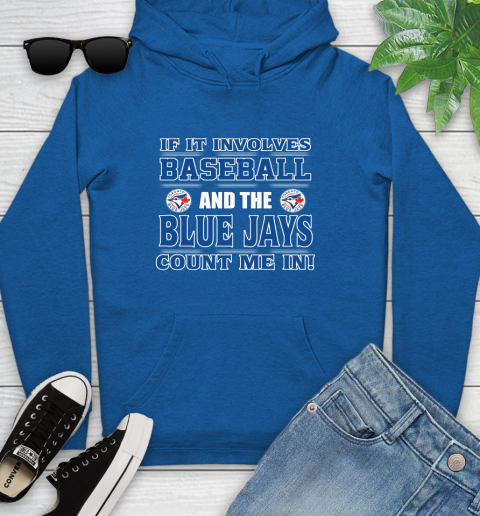 MLB If It Involves Baseball And Toronto Blue Jays Count Me In Sports Youth Hoodie 9