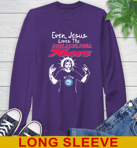 Philadelphia 76ers NBA Basketball Even Jesus Loves The 76ers Shirt Long Sleeve T-Shirt 5