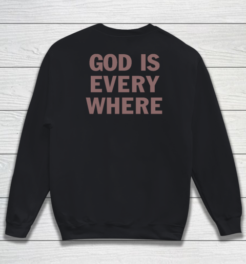God Is Everywhere Sweatshirt