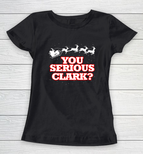 Christmas Vacation You Serious Clark Women's T-Shirt
