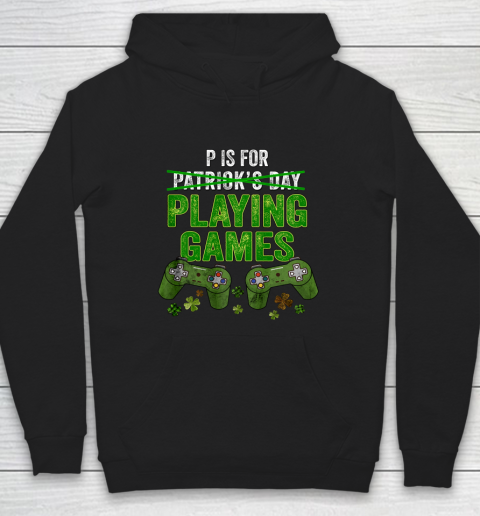 P Is For Playing Games Boys St Patricks Day Funny Gamer Hoodie