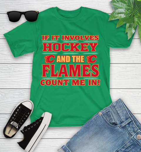 NHL If It Involves Hockey And The Calgary Flames Count Me In Sports Youth T-Shirt 6