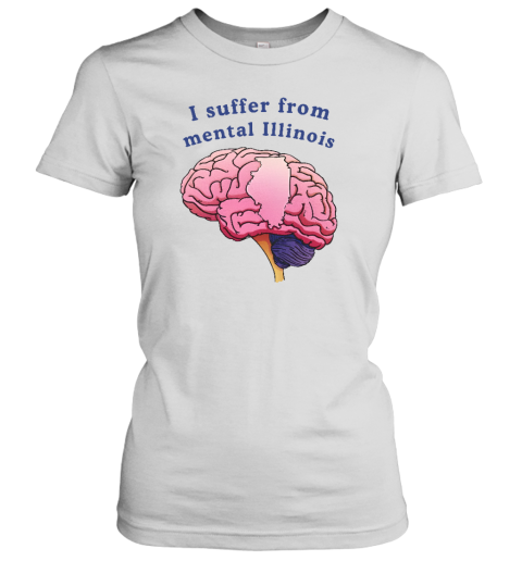 Lucca International I Suffer From Mental Illinois Women's T