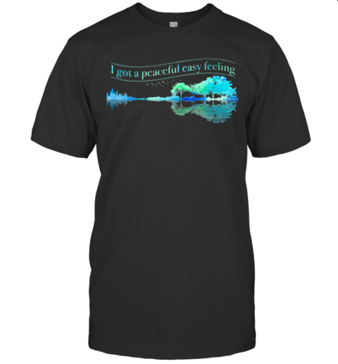 I Got A Peaceful Easy Feeling Water Reflection T-Shirt