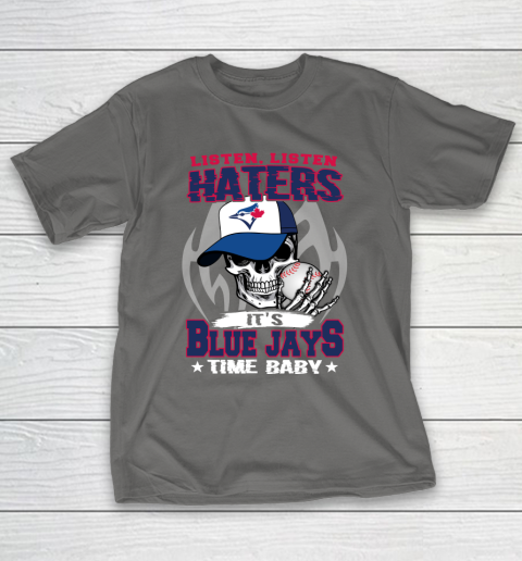 Listen Haters It is BLUE JAYS Time Baby MLB T-Shirt 8