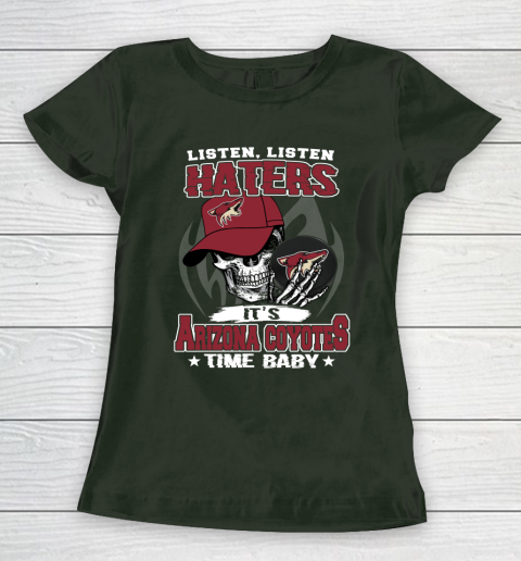 Listen Haters It is COYOTES Time Baby NHL Women's T-Shirt 4