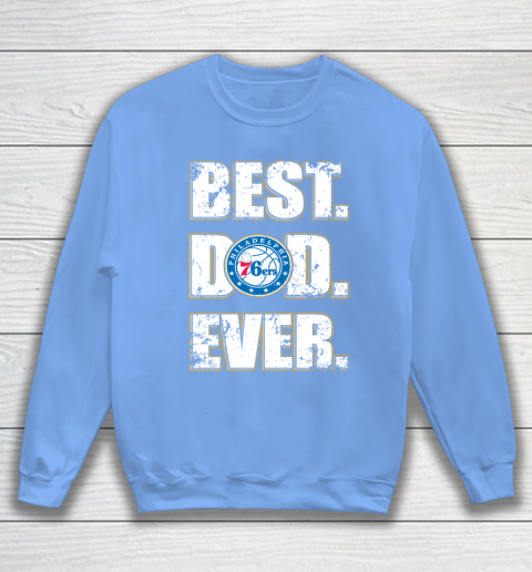 NBA Philadelphia 76ers Basketball Best Dad Ever Family Shirt Sweatshirt 8