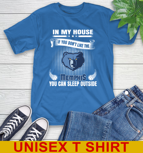 Memphis Grizzlies NBA Basketball In My House If You Don't Like The Memphis You Can Sleep Outside Shirt T-Shirt 11