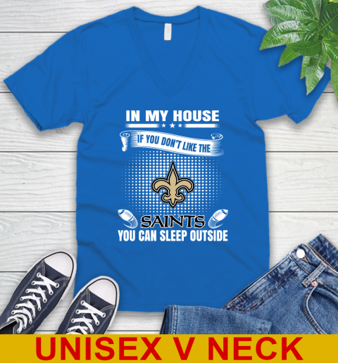 New Orleans Saints NFL Football In My House If You Don't Like The Saints You Can Sleep Outside Shirt V-Neck T-Shirt 6 New Orleans Saints NFL Football In My House If You Don't Like The Saints You Can Sleep Outside Shirt V-Neck T-Shirt - Image 6