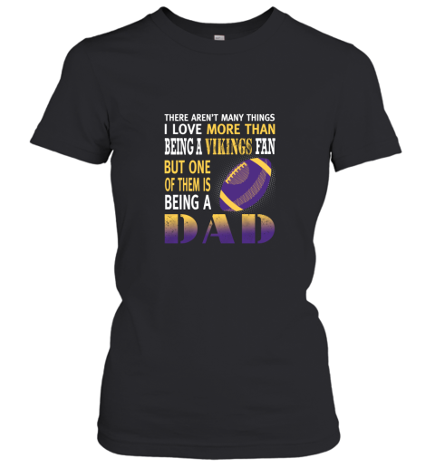 I Love More Than Being A Vikings Fan Being A Dad Football Women's T-Shirt