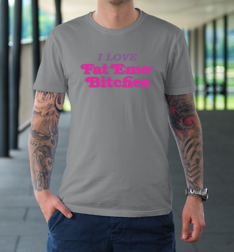 I Love Fat Emo Bitches T-Shirt 3