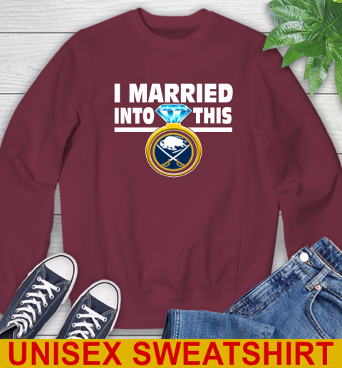 Buffalo Sabres NHL Hockey I Married Into This My Team Sports Sweatshirt 6