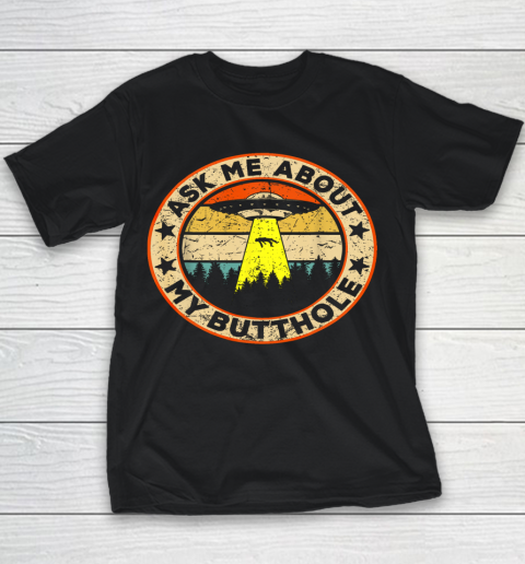 Ask Me About My Butthole Funny UFO Alien Abduction Vintage Youth T-Shirt