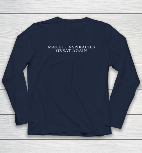 Make Conspiracies Great Again Long Sleeve T-Shirt 2