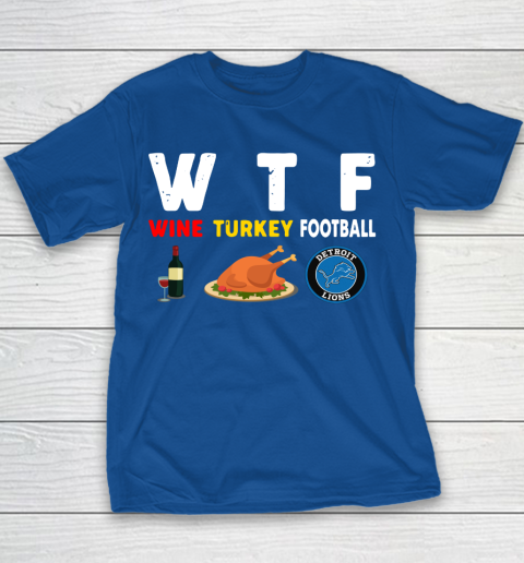 Detroit Lions Giving Day WTF Wine Turkey Football NFL Youth T-Shirt 6