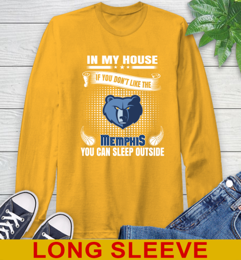 Memphis Grizzlies NBA Basketball In My House If You Don't Like The Memphis You Can Sleep Outside Shirt Long Sleeve T-Shirt 2
