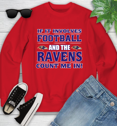 NFL If It Involves Football And The Baltimore Ravens Count Me In Sports Youth Sweatshirt 9