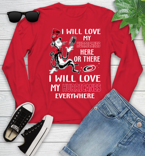 NHL Hockey Carolina Hurricanes I Will Love My Hurricanes Everywhere Dr Seuss Shirt Youth Long Sleeve 10