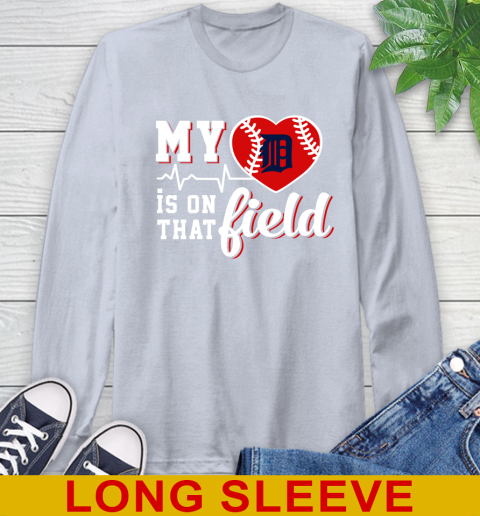 MLB My Heart Is On That Field Baseball Sports Detroit Tigers Long Sleeve T-Shirt 6