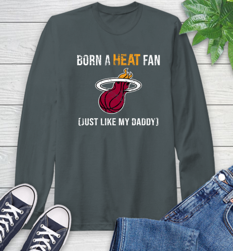 NBA Miami Heat Loyal Fan Just Like My Daddy Basketball Shirt Long Sleeve T-Shirt 7