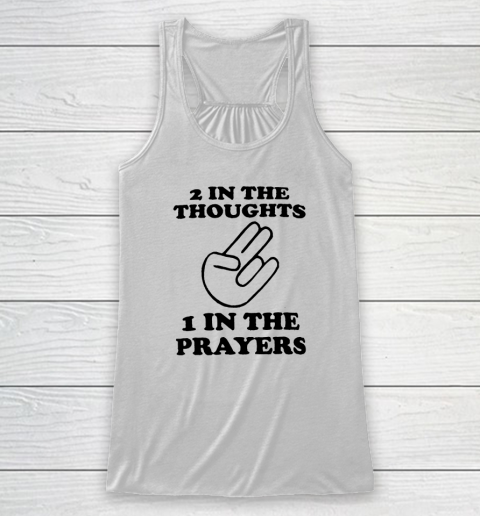 2 In The Thoughts 1 In the Prayers Racerback Tank