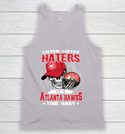 Listen Haters It is HAWKS Time Baby NBA Tank Top - Image 4
