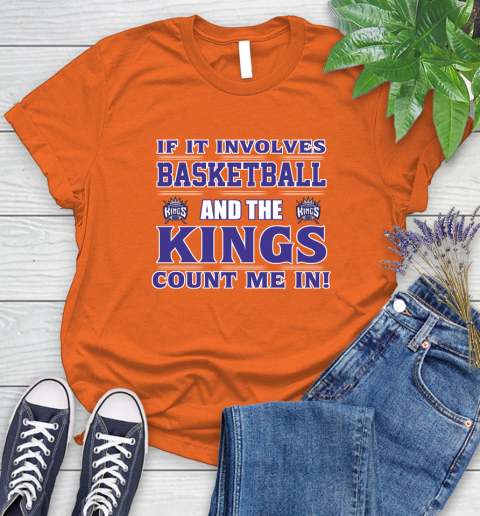 NBA If It Involves Basketball And Sacramento Kings Count Me In Sports Women's T-Shirt 4