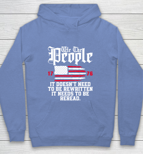 We The People It Doesn't Need To Be Rewritten It Needs To Be Reread , Celebrate 4th Of July Youth Hoodie 8