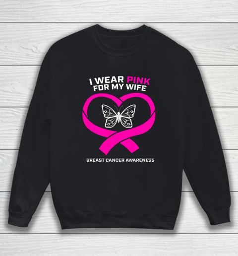Husband Gift I Wear Pink For My Wife Breast Cancer Awareness Sweatshirt