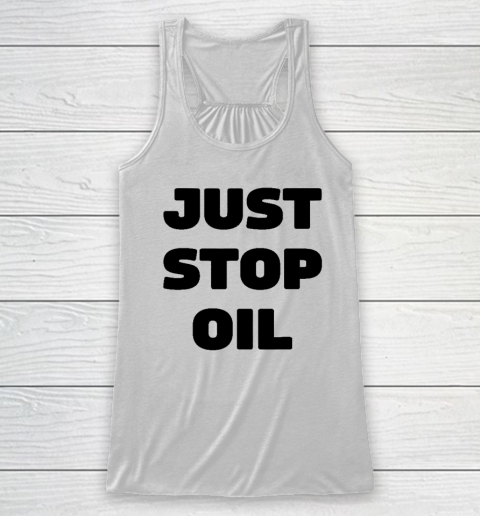 Just Stop Oil Save The Earth Just Stop Oil Racerback Tank