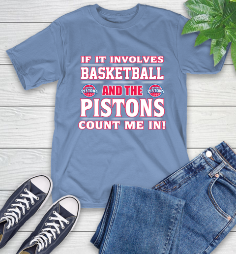 NBA If It Involves Basketball And Detroit Pistons Count Me In Sports T-Shirt 11