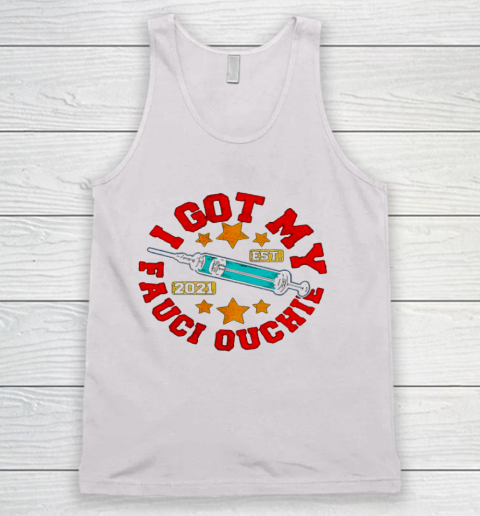 Got My Fauci Ouchie Dr Vaccine Fan Club Tank Top