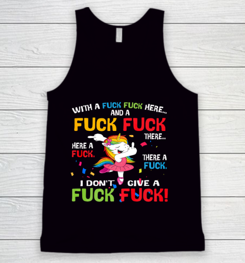With A Fuck Fuck Here And A Fuck Fuck Unicorn Dancing Tank Top