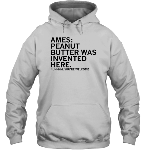 Raygunsite Merch Ames Peanut Butter Was Invented Here Hoodie