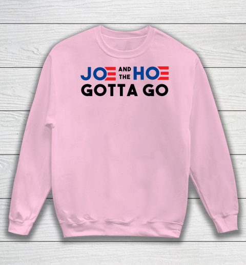 Joe and the Ho gotta go Sweatshirt 5