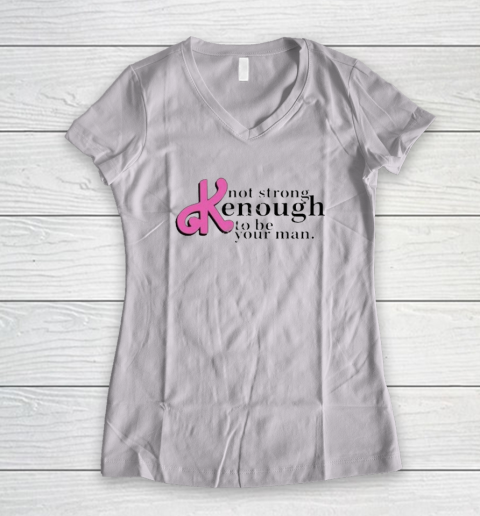 Not Strong Kenough To Be Your Man Women's V-Neck T-Shirt