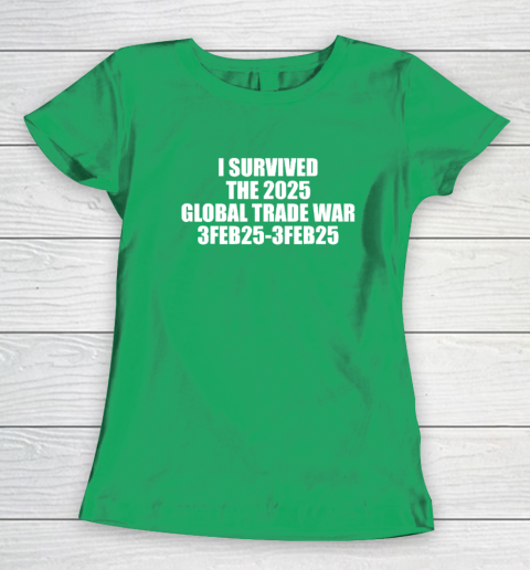 I Survived The 2025 Global Trade War 3Feb25 Women's T-Shirt 4