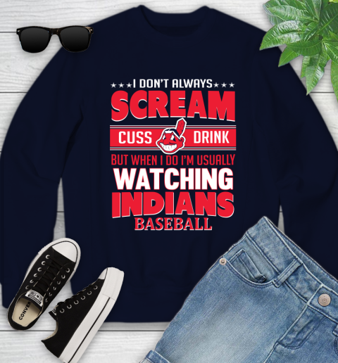 Cleveland Indians MLB I Scream Cuss Drink When I'm Watching My Team Youth Sweatshirt 2