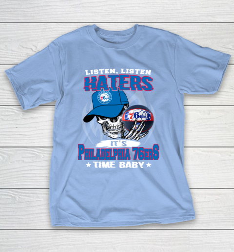 Listen Haters It is 76ers Time Baby NBA T-Shirt 10