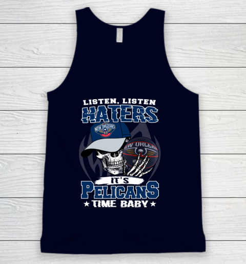 Listen Haters It is PELICANS Time Baby NBA Tank Top 2