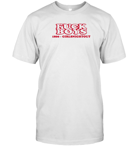 Fuck Boys 1800 Girlsnightout T