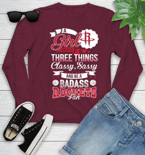 Houston Rockets NBA A Girl Should Be Three Things Classy Sassy And A Be Badass Fan Youth Long Sleeve 6